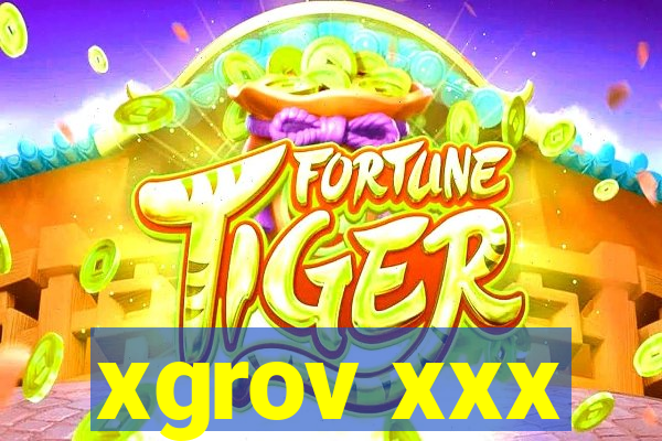 xgrov xxx